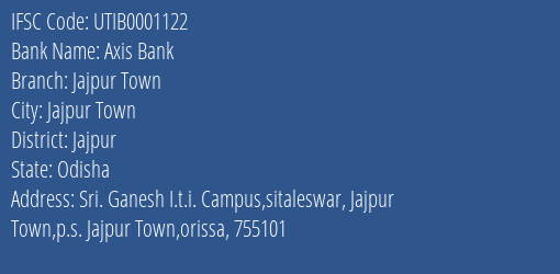Axis Bank Jajpur Town Branch, Branch Code 001122 & IFSC Code Utib0001122