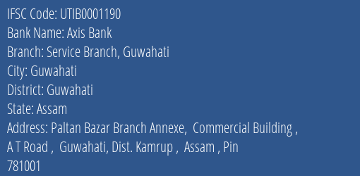 Axis Bank Service Branch Guwahati Branch, Branch Code 001190 & IFSC Code UTIB0001190