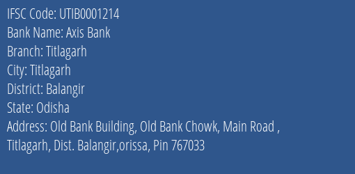 Axis Bank Titlagarh Branch Balangir IFSC Code UTIB0001214