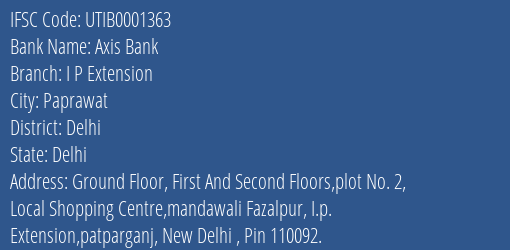 Axis Bank I P Extension Branch Delhi IFSC Code UTIB0001363