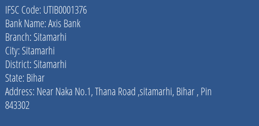 Axis Bank Sitamarhi Branch, Branch Code 001376 & IFSC Code UTIB0001376