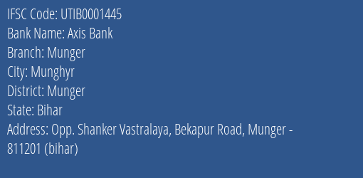 Axis Bank Munger Branch, Branch Code 001445 & IFSC Code UTIB0001445