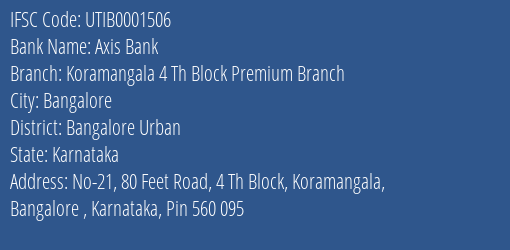 Axis Bank Koramangala 4 Th Block Premium Branch Branch Bangalore Urban IFSC Code UTIB0001506