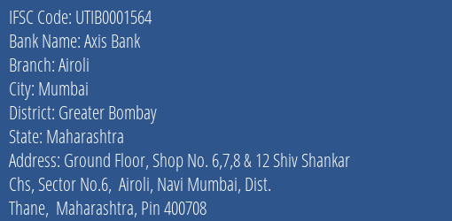 Axis Bank Airoli Branch Greater Bombay IFSC Code UTIB0001564