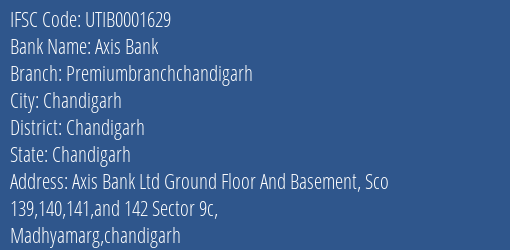 Axis Bank Premiumbranchchandigarh Branch Chandigarh IFSC Code UTIB0001629