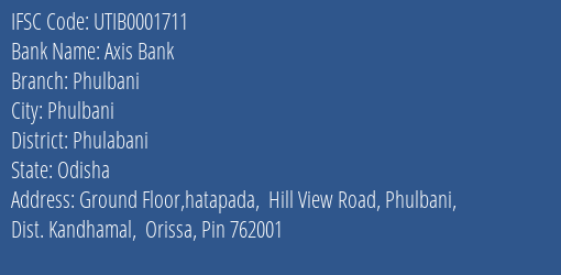 Axis Bank Phulbani Branch Phulabani IFSC Code UTIB0001711