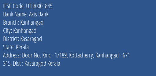 Axis Bank Kanhangad Branch Kasaragod IFSC Code UTIB0001845