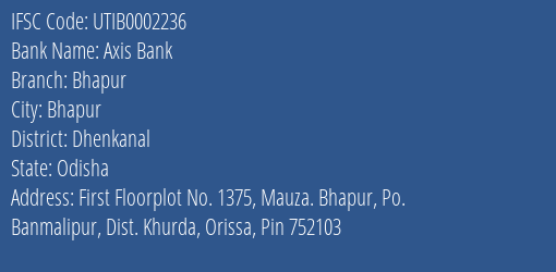 Axis Bank Bhapur Branch Dhenkanal IFSC Code UTIB0002236