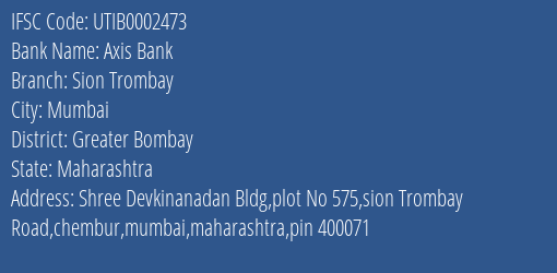 Axis Bank Sion Trombay Branch Greater Bombay IFSC Code UTIB0002473