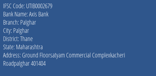 Axis Bank Palghar Branch Thane IFSC Code UTIB0002679