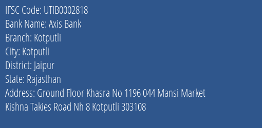Axis Bank Kotputli Branch, Branch Code 002818 & IFSC Code UTIB0002818