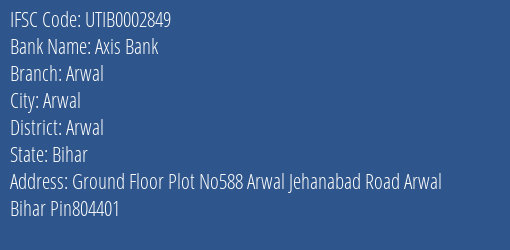 Axis Bank Arwal Branch Arwal IFSC Code UTIB0002849
