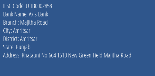 Axis Bank Majitha Road Branch Amritsar IFSC Code UTIB0002858