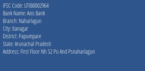 Axis Bank Naharlagun Branch Papumpare IFSC Code UTIB0002964