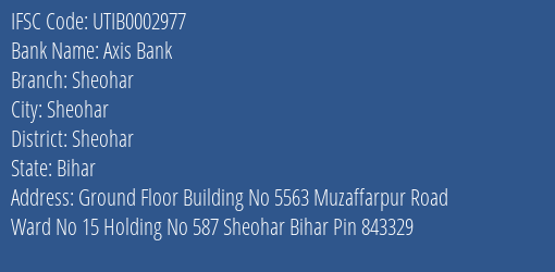 Axis Bank Sheohar Branch, Branch Code 002977 & IFSC Code UTIB0002977