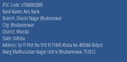 Axis Bank Shastri Nagar Bhubneswar Branch Khurda IFSC Code UTIB0003089