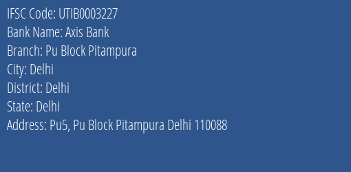 Axis Bank Pu Block Pitampura Branch Delhi IFSC Code UTIB0003227