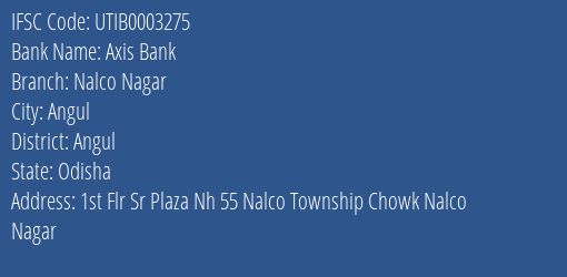 Axis Bank Nalco Nagar Branch Angul IFSC Code UTIB0003275