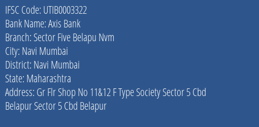 Axis Bank Sector Five Belapu Nvm Branch Navi Mumbai IFSC Code UTIB0003322
