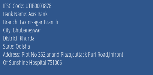 Axis Bank Laxmisagar Branch Branch Khurda IFSC Code UTIB0003878