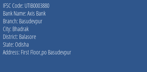 Axis Bank Basudevpur Branch Balasore IFSC Code UTIB0003880