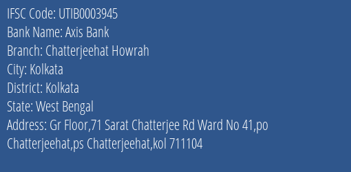 Axis Bank Chatterjeehat Howrah Branch Kolkata IFSC Code UTIB0003945