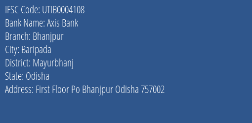Axis Bank Bhanjpur Branch Mayurbhanj IFSC Code UTIB0004108