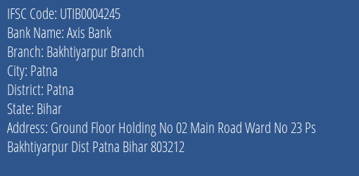 Axis Bank Bakhtiyarpur Branch Branch Patna IFSC Code UTIB0004245