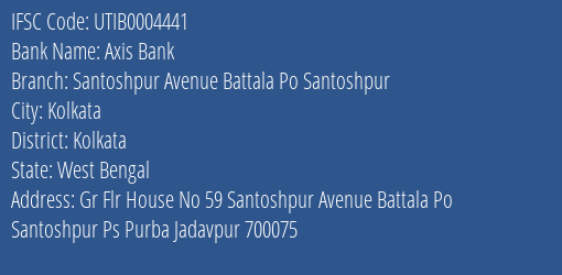 Axis Bank Santoshpur Avenue Battala Po Santoshpur Branch Kolkata IFSC Code UTIB0004441