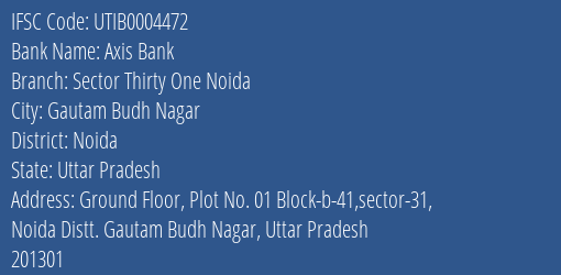 Axis Bank Sector Thirty One Noida Branch Noida IFSC Code UTIB0004472