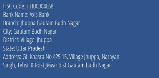 Axis Bank Jhuppa Gautam Budh Nagar Branch Village Jhuppa IFSC Code UTIB0004668