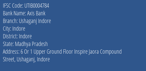 Axis Bank Ushaganj Indore Branch Indore IFSC Code UTIB0004784