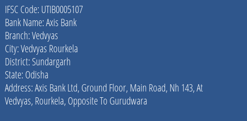 Axis Bank Vedvyas Branch Sundargarh IFSC Code UTIB0005107