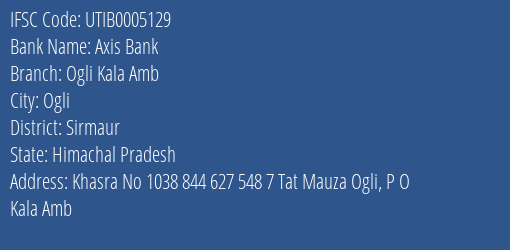 Axis Bank Ogli Kala Amb Branch Sirmaur IFSC Code UTIB0005129