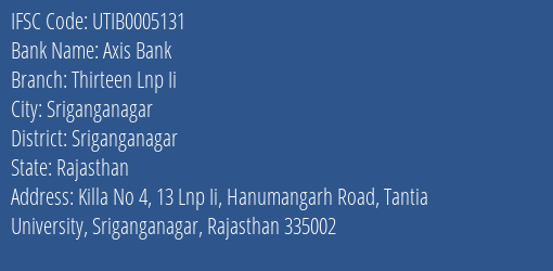 Axis Bank Thirteen Lnp Ii Branch Sriganganagar IFSC Code UTIB0005131