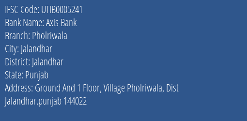 Axis Bank Pholriwala Branch Jalandhar IFSC Code UTIB0005241