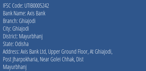 Axis Bank Ghiajodi Branch Mayurbhanj IFSC Code UTIB0005242