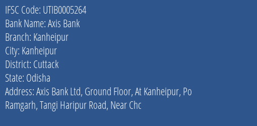 Axis Bank Kanheipur Branch Cuttack IFSC Code UTIB0005264