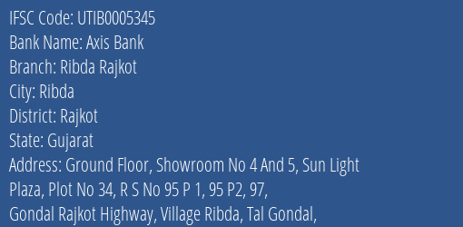 Axis Bank Ribda Rajkot Branch Rajkot IFSC Code UTIB0005345