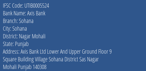 Axis Bank Sohana Branch Nagar Mohali IFSC Code UTIB0005524