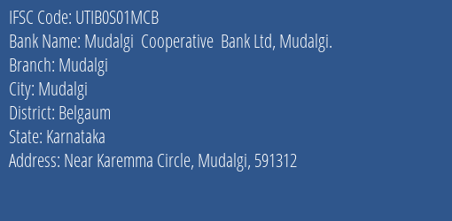 Mudalgi Cooperative Bank Ltd Mudalgi. Mudalgi Branch, Branch Code S01MCB & IFSC Code UTIB0S01MCB