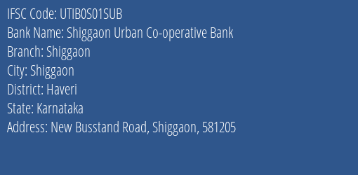 Shiggaon Urban Co-operative Bank Shiggaon Branch, Branch Code S01SUB & IFSC Code UTIB0S01SUB