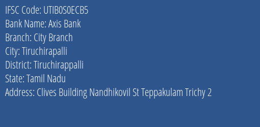 Axis Bank City Branch Branch Tiruchirappalli IFSC Code UTIB0S0ECB5