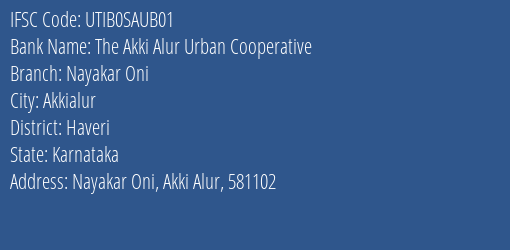 The Akki Alur Urban Cooperative Nayakar Oni Branch, Branch Code SAUB01 & IFSC Code UTIB0SAUB01
