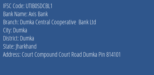 Axis Bank Dumka Central Cooperative Bank Ltd Branch, Branch Code SDCBL1 & IFSC Code UTIB0SDCBL1