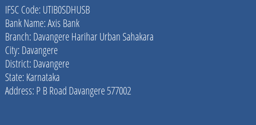 Axis Bank Davangere Harihar Urban Sahakara Branch, Branch Code SDHUSB & IFSC Code UTIB0SDHUSB
