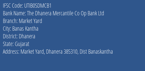 The Dhanera Mercantile Co Op Bank Ltd Market Yard Branch, Branch Code SDMCB1 & IFSC Code UTIB0SDMCB1