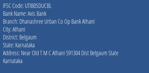 Axis Bank Dhanashree Urban Co Op Bank Athani Branch, Branch Code SDUCBL & IFSC Code UTIB0SDUCBL