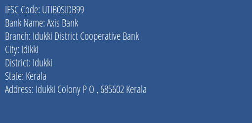 Axis Bank Idukki District Cooperative Bank Branch, Branch Code SIDB99 & IFSC Code UTIB0SIDB99