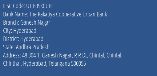 The Kakatiya Cooperative Urban Bank Ganesh Nagar Branch, Branch Code SKCUB1 & IFSC Code UTIB0SKCUB1